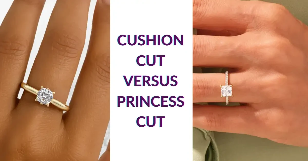 Cushion Cut Versus Princess Cut