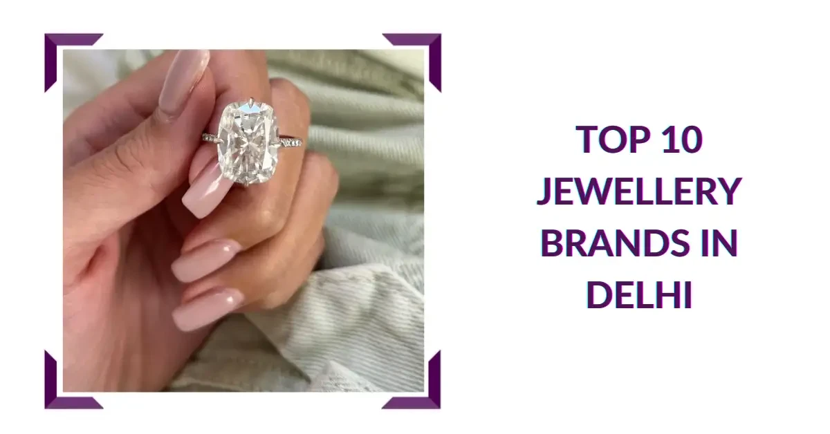 Top 10 Jewellery Brands In Delhi