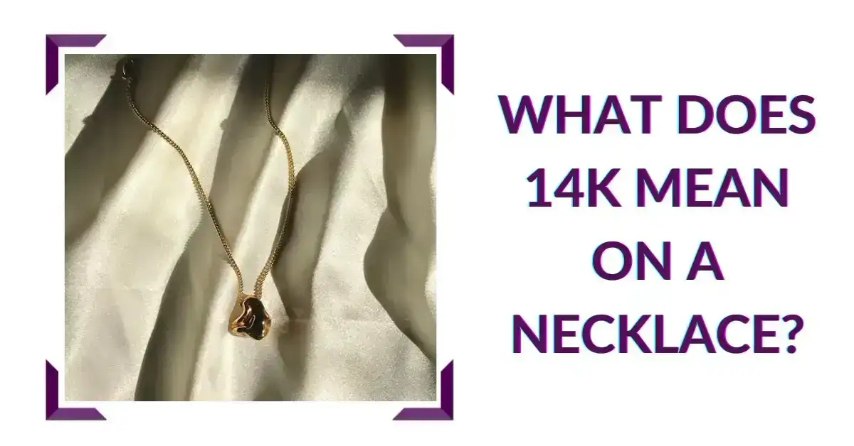 What Does 14K Mean on a Necklace?