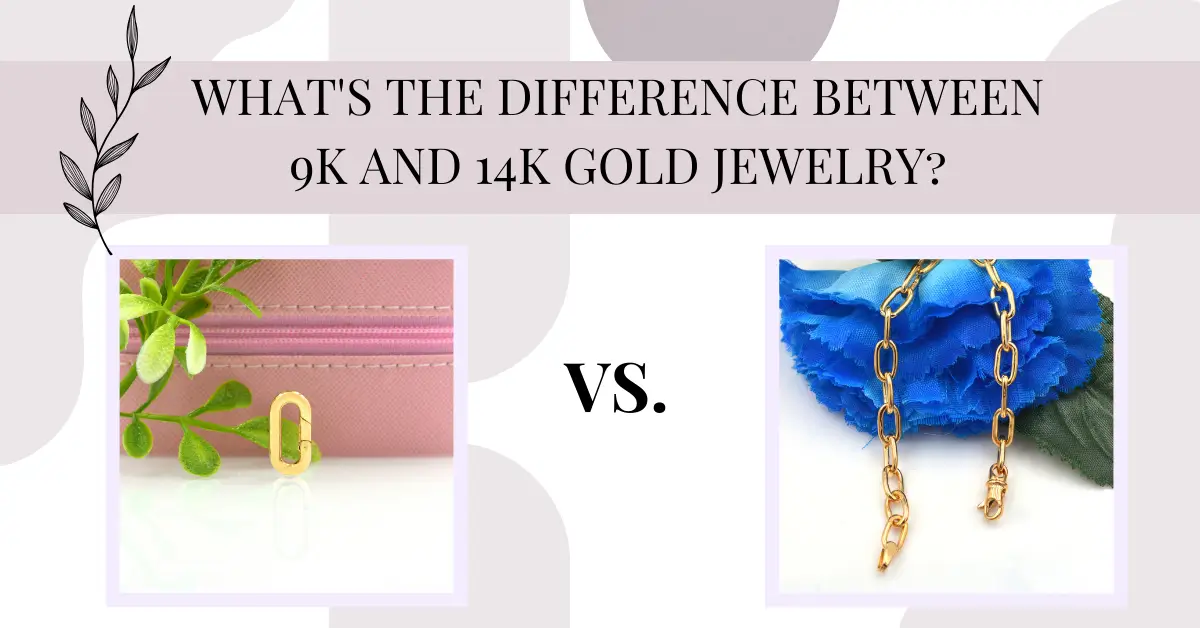 What's The Difference Between 9K And 14K Gold Jewelry?