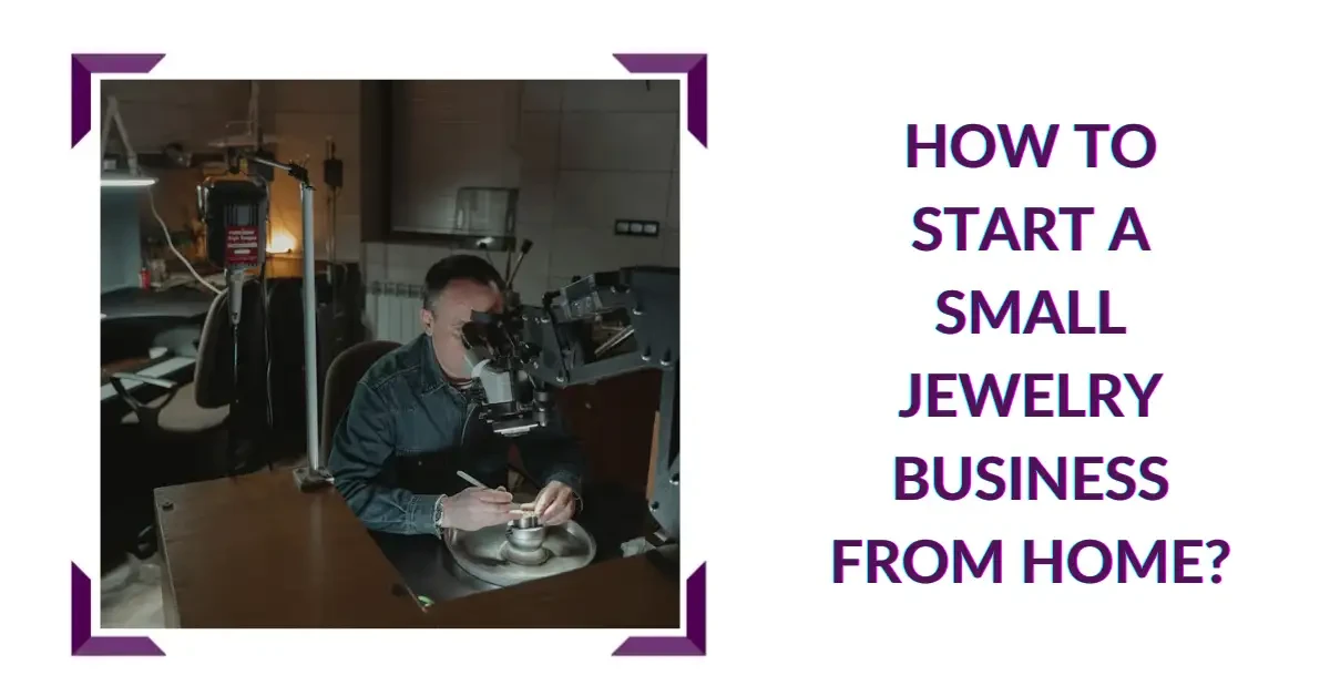 How to Start a Small Jewelry Business from Home?