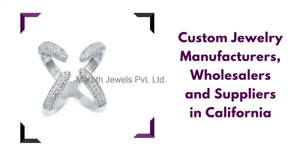 Custom Jewelry Manufacturers, Wholesalers and Suppliers in california