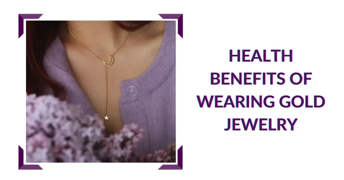 Health Benefits of Wearing Gold Jewelry