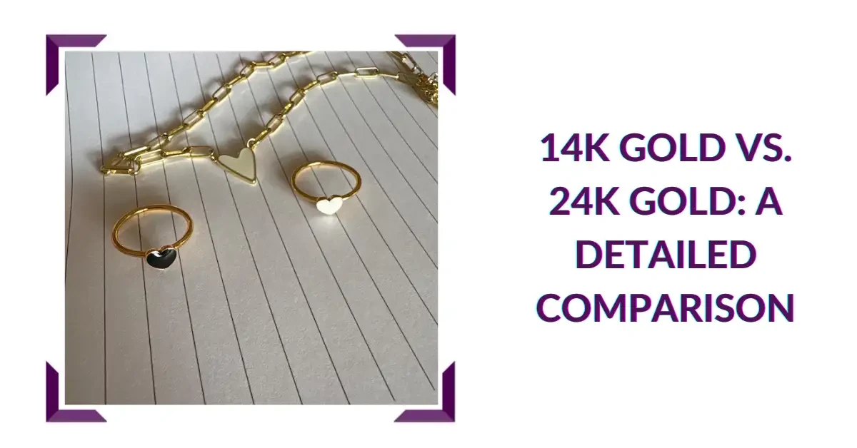 14K Gold vs. 24K Gold: A Detailed Comparison