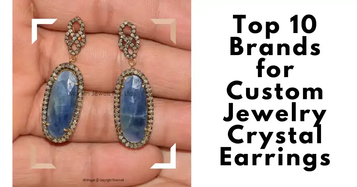 Top 10 Brands for Custom Jewelry Crystal Earrings