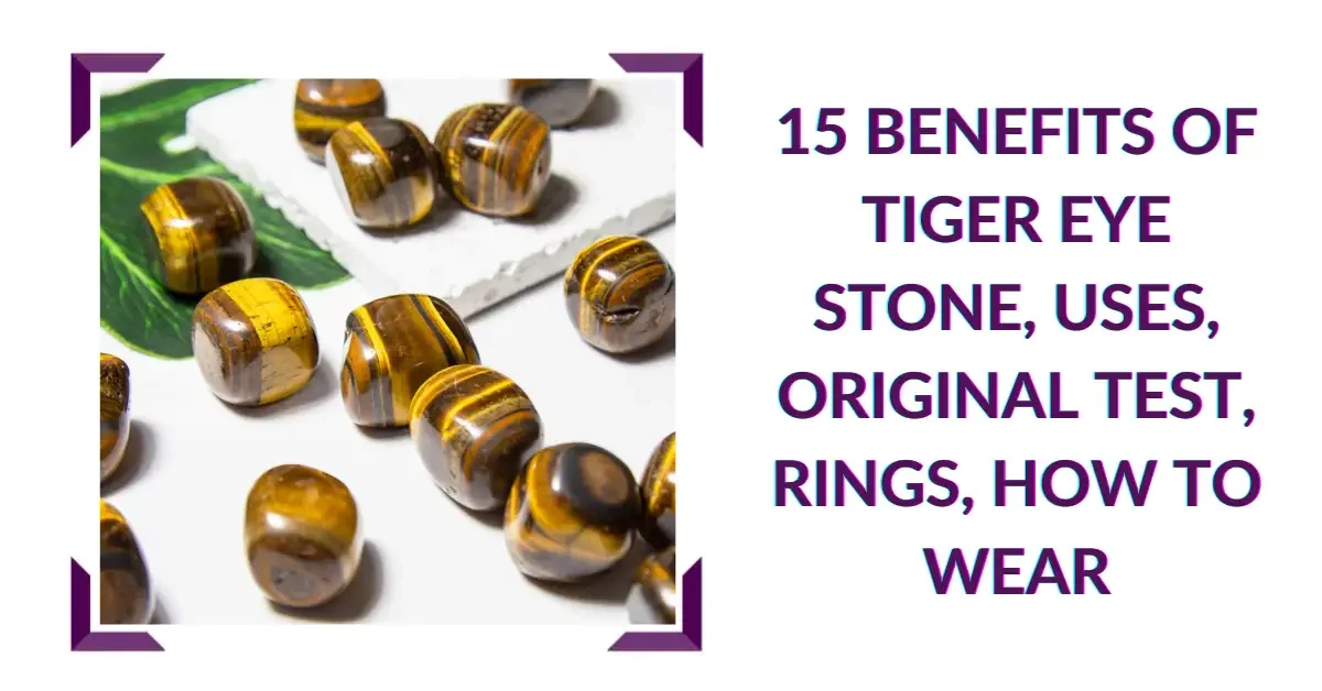 15 Benefits of Tiger Eye Stone, Uses, Original Test, Rings, How to Wear