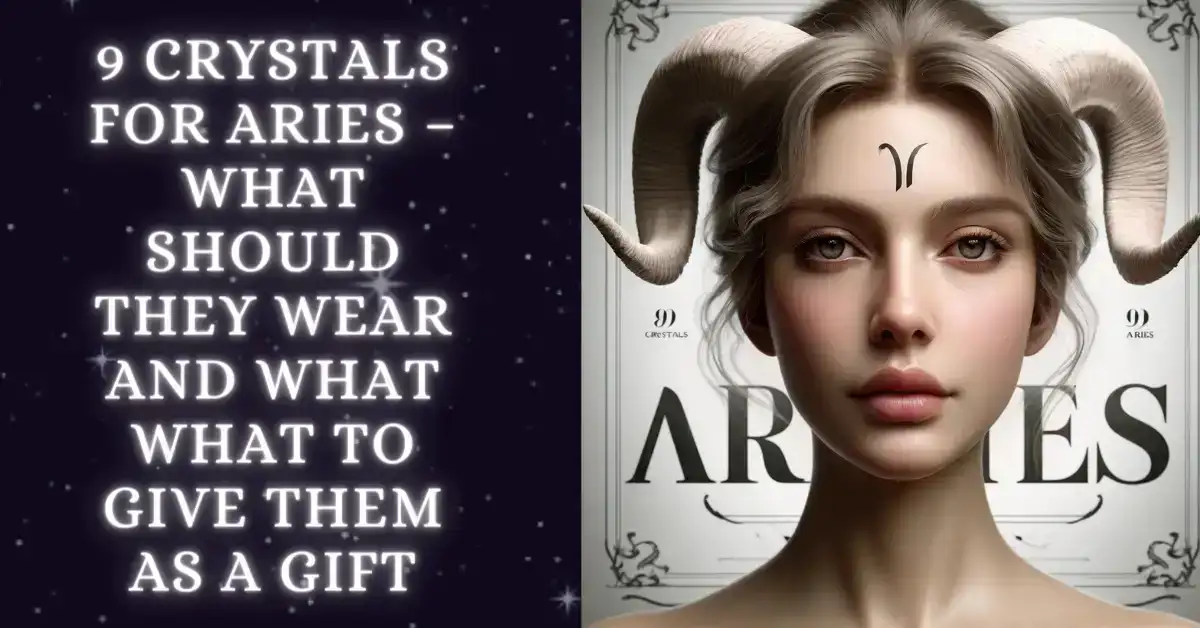 9 CRYSTALS FOR ARIES – WHAT SHOULD THEY WEAR AND WHAT WHAT TO GIVE THEM AS A GIFT