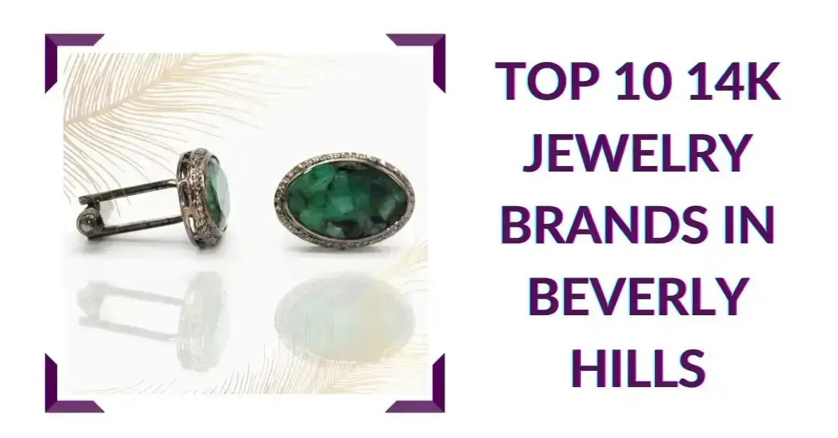 Top 10 14K Jewelry Brands in Beverly Hills