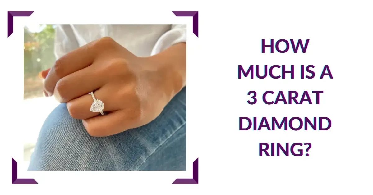 How Much is a 3 Carat Diamond Ring?