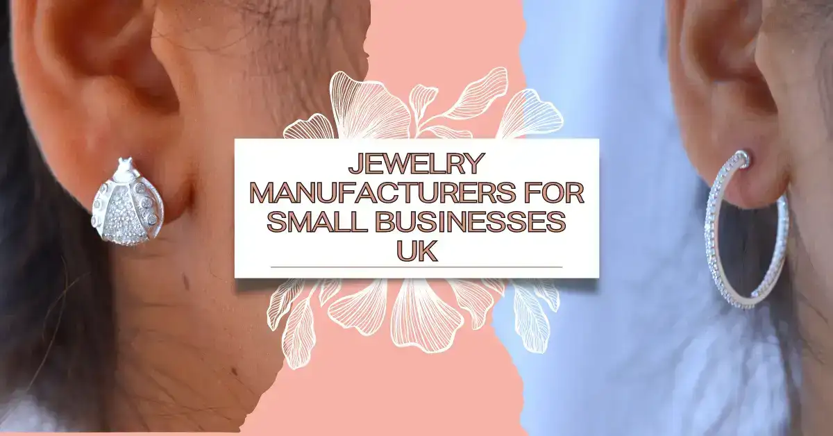 Jewelry Manufacturers For Small Businesses Uk