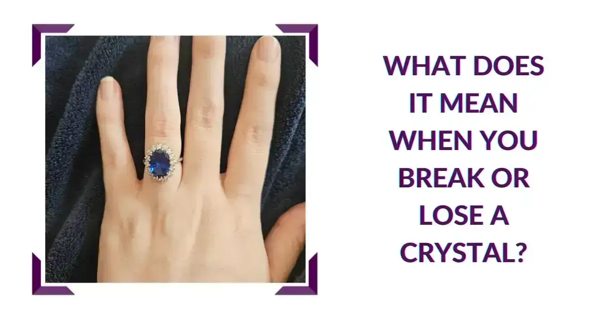 What Does it Mean When You Break or Lose a Crystal?