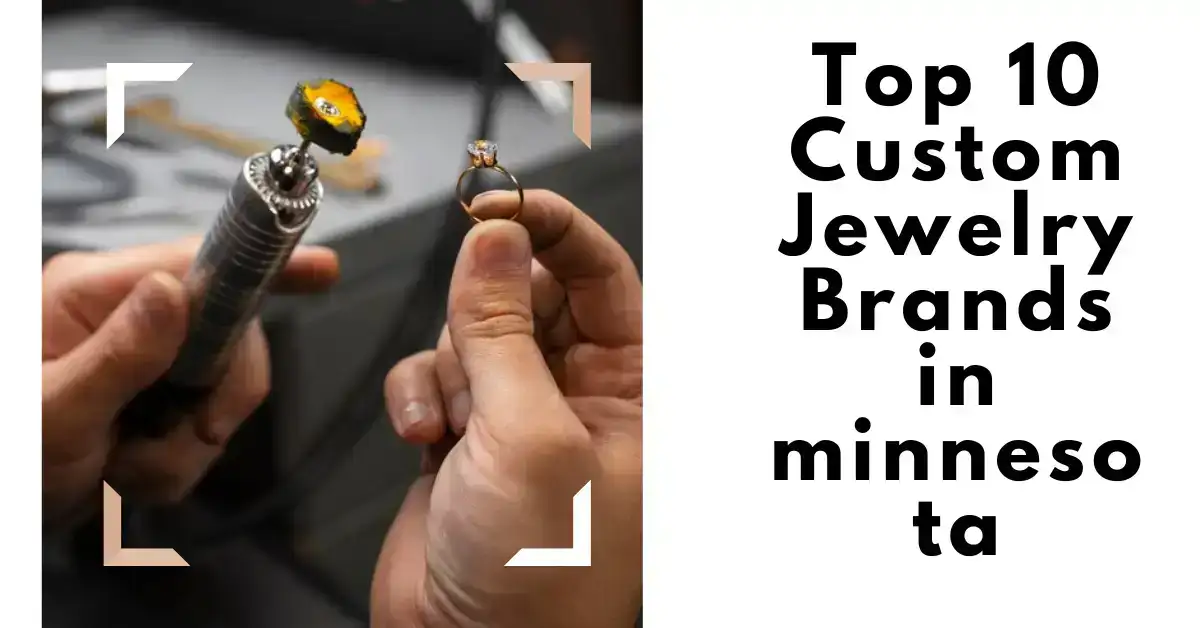 Top 10 Custom Jewelry Brands in minnesota