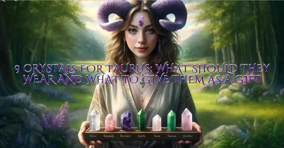 9 CRYSTALS FOR TAURUS: WHAT SHOULD THEY WEAR AND WHAT TO GIVE THEM AS A GIFT
