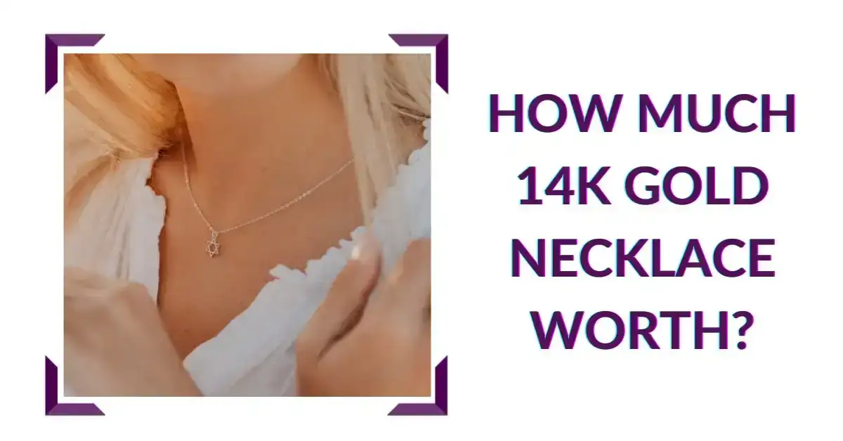 How Much 14K Gold Necklace Worth?
