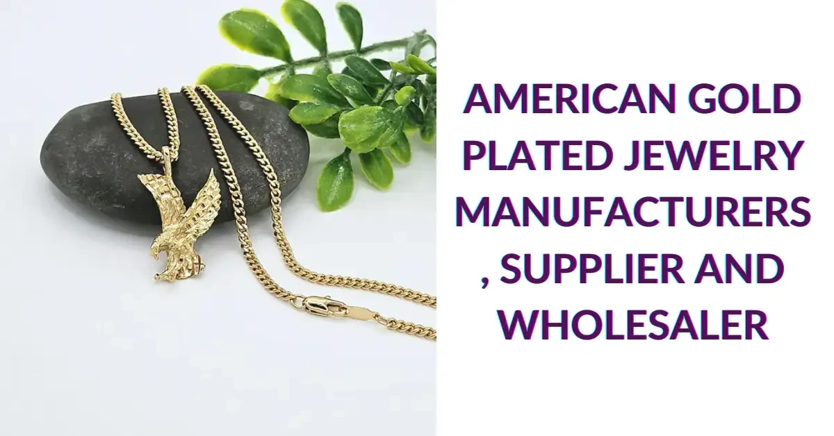 American Gold Plated Jewelry Manufacturers, Supplier and Wholesaler