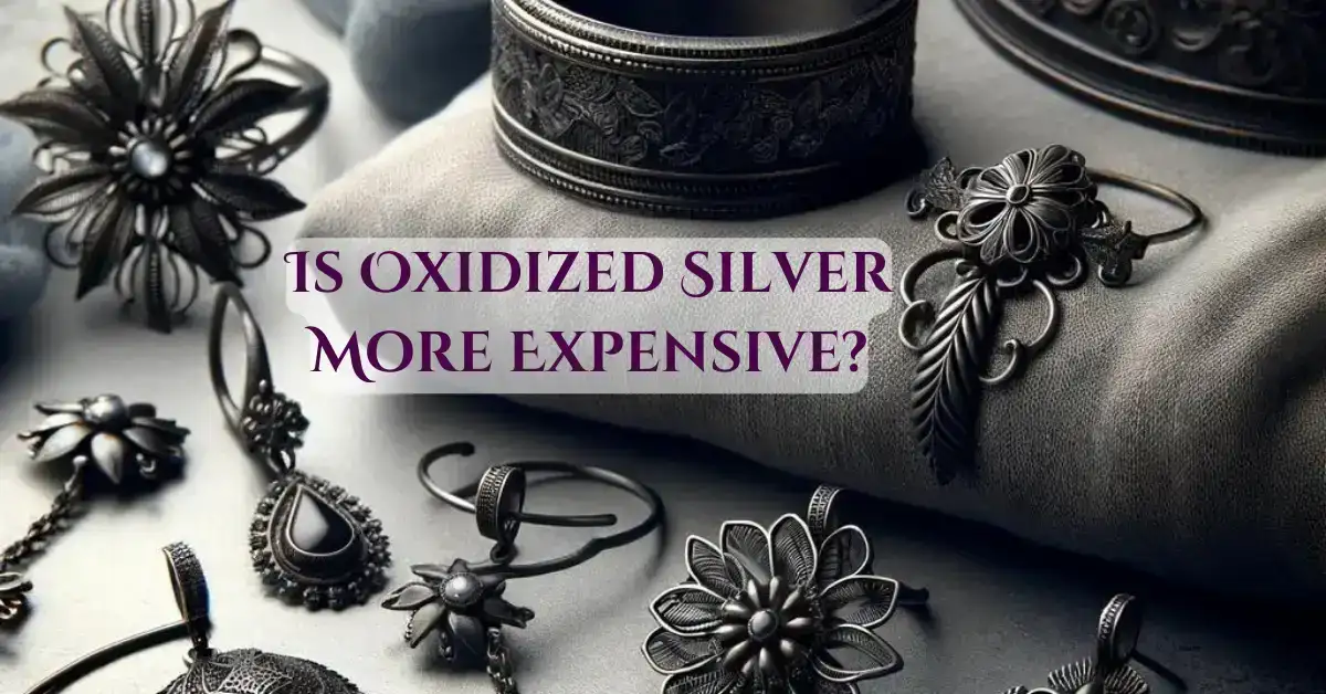Is Oxidized Silver More Expensive?