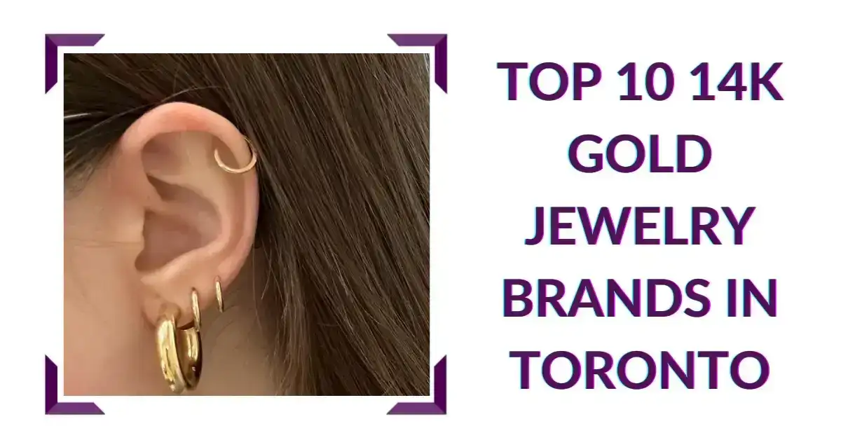 Top 10 14K Gold Jewelry Brands in Toronto