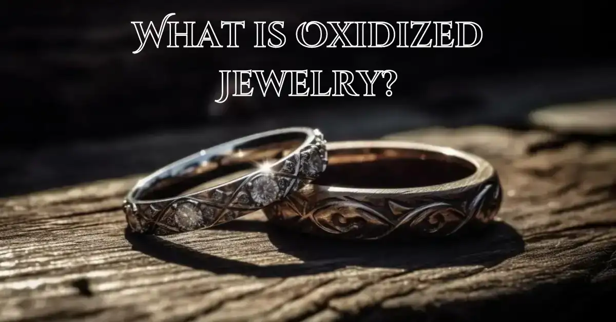 what is oxidized jewelry?