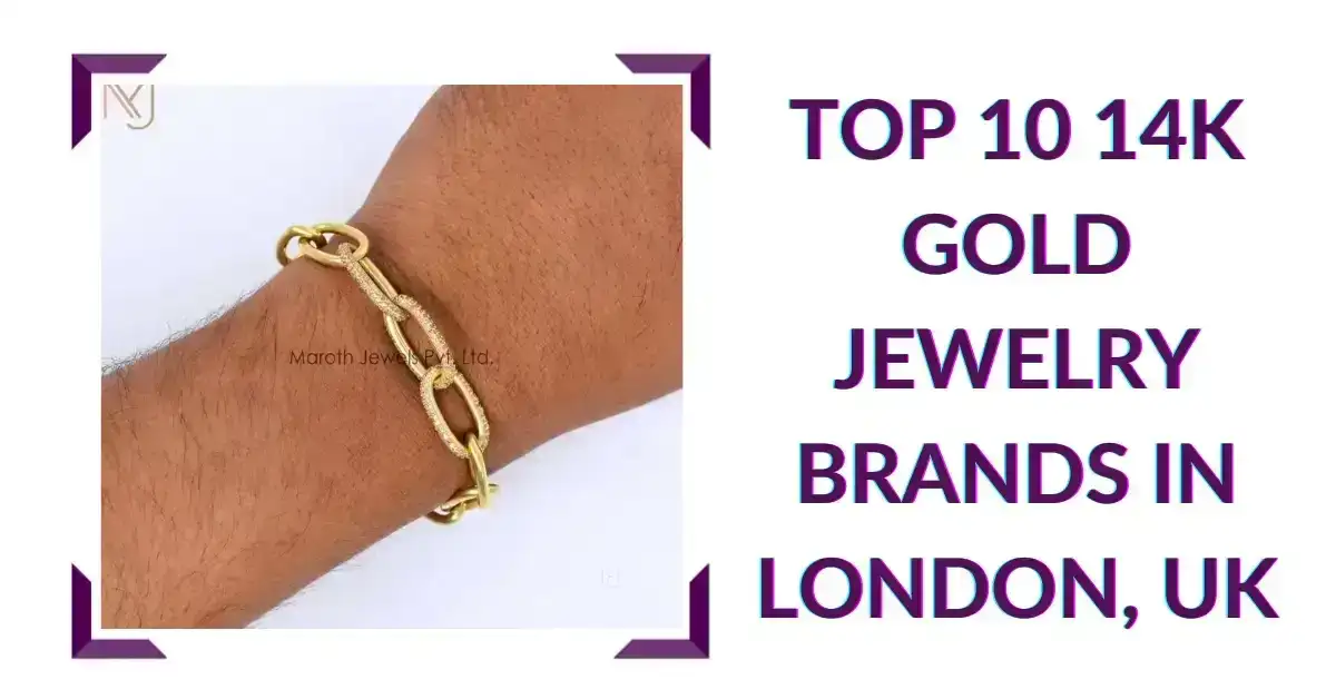 Top 10 14K Gold Jewelry Brands in London, UK