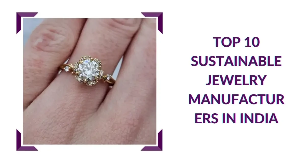 Top 10 Sustainable Jewelry Manufacturers in India