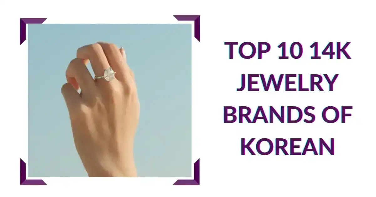 Top 10 14K Jewelry Brands of Korean