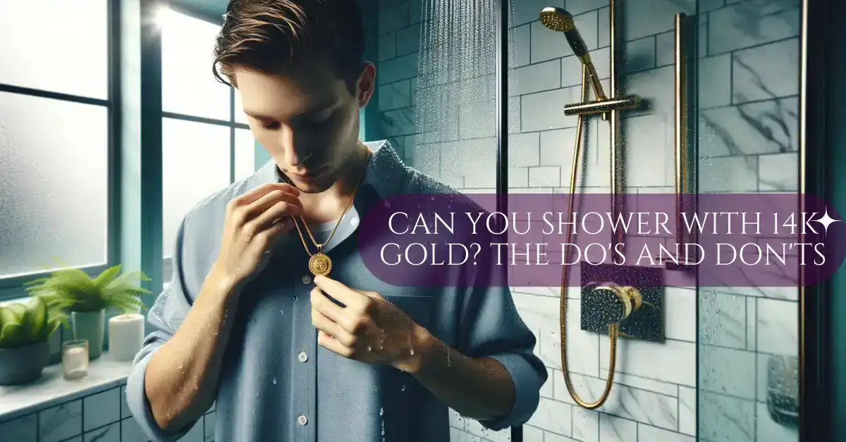 Can You Shower with 14K Gold? The Do's and Don'ts