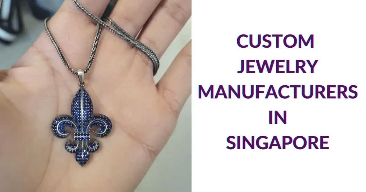 Custom Jewelry Manufacturers in Singapore