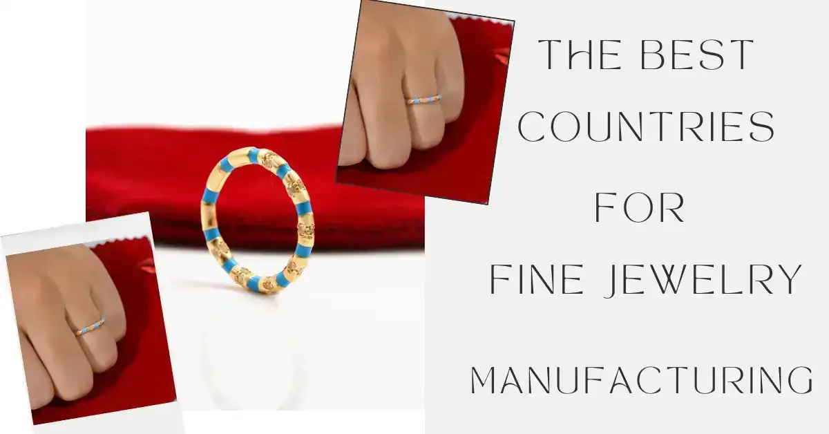The Best Countries for Fine Jewelry Manufacturing