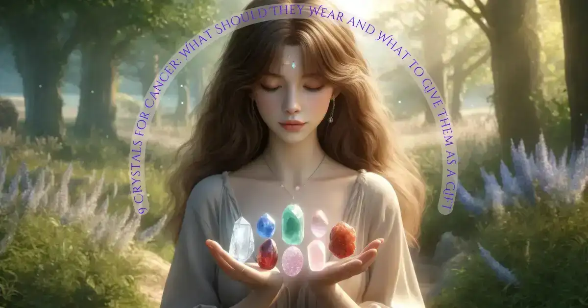 9 CRYSTALS FOR CANCER: WHAT SHOULD THEY WEAR AND WHAT TO GIVE THEM AS A GIFT