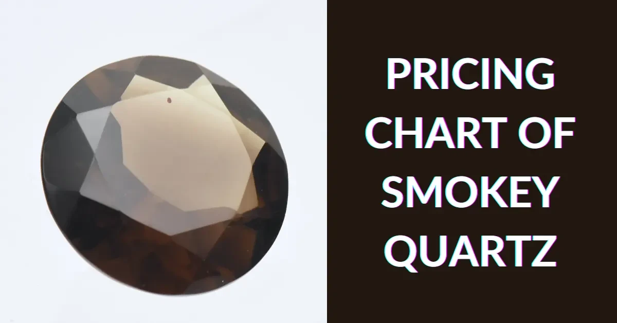 Pricing Chart of Smokey Quartz