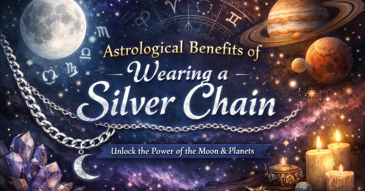 Astrological Benefits of Wearing a Silver Chain