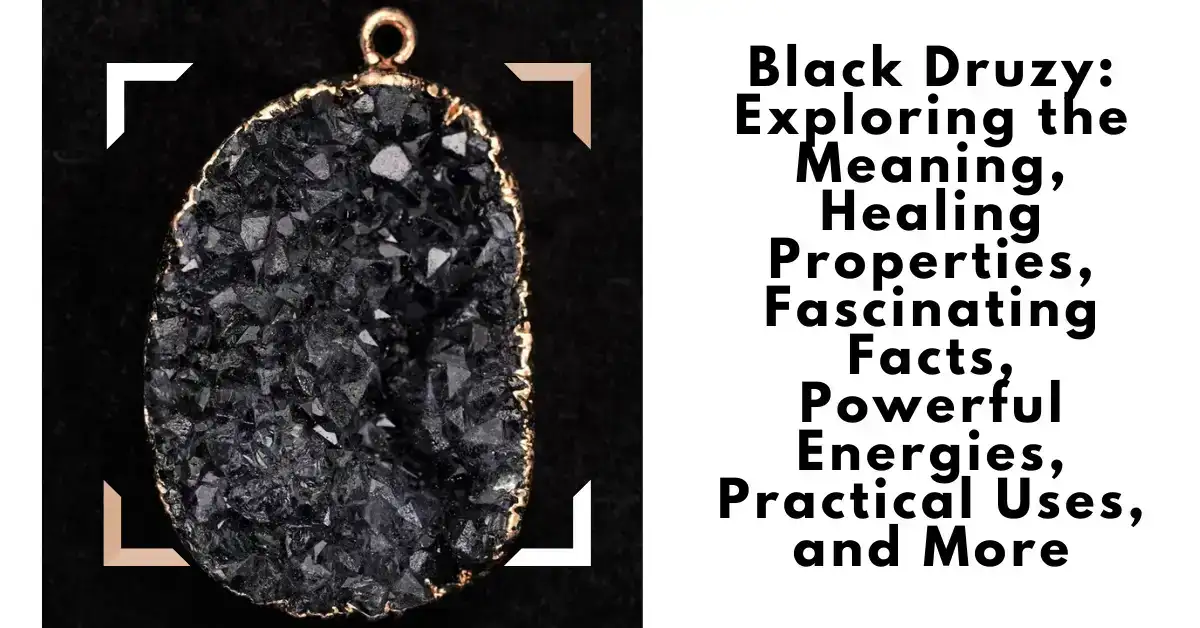 Black Druzy: Exploring the Meaning, Healing Properties, Fascinating Facts, Powerful Energies, Practical Uses, and More