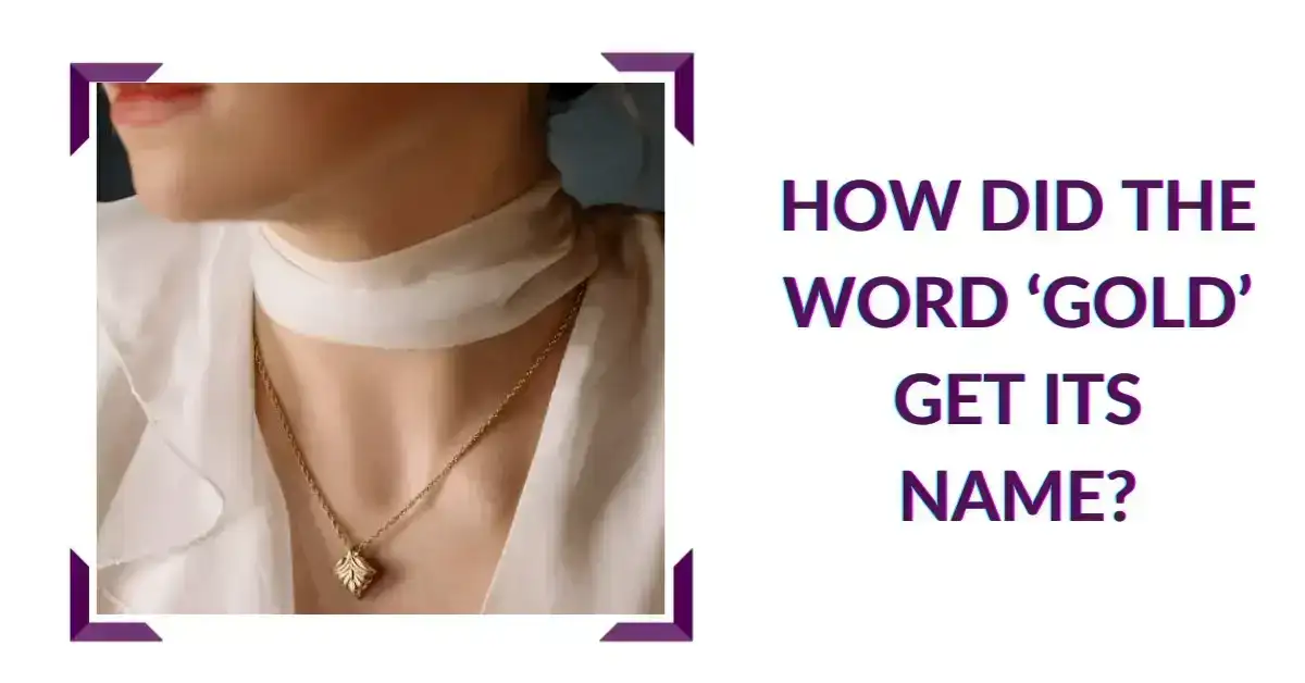 How Did the Word ‘Gold’ Get Its Name?
