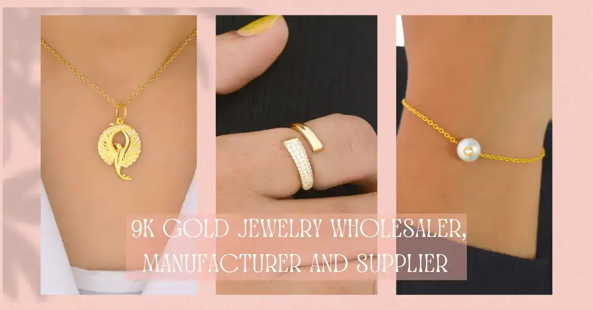 9k Gold Jewelry Wholesaler, Manufacturer, and Supplier